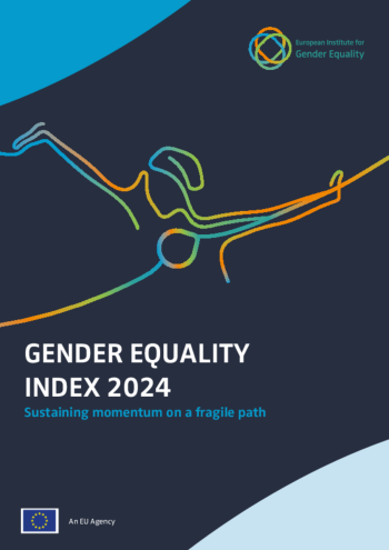 Gender Equality Index 2024: Sustaining Momentum on a Fragile Path Gender Equality Index 2024: Sustaining Momentum on a Fragile Path